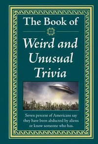 The Book of Weird and Unusual Trivia : Book of - Publications International Ltd