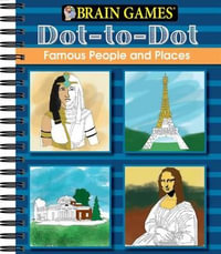 Brain Games Dot to Dot Famous People and Places : Brain Games - Dot to Dot - Ltd Publications International