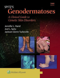 Spitz's Genodermatoses : A Full Color Clinical Guide to Genetic Skin Disorders - Spitz