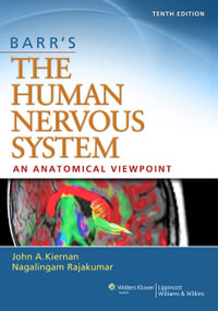 Barr's The Human Nervous System : An Anatomical Viewpoint 10th Edition - John A. Kiernan