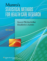 Munro's Statistical Methods for Health Care Research : Revised 6th Edition - Stacey Plichta Kellar