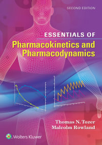 Essentials of Pharmacokinetics and Pharmacodynamics : 2nd edition - Thomas N. Tozer