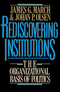 Rediscovering Institutions - James G. March