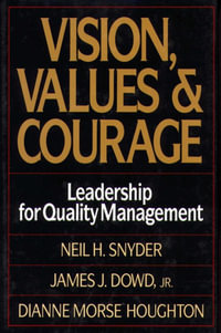 Vision, Values, and Courage : Leadership for Quality Management - Neil Snyder