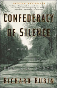 Confederacy of Silence : A True Tale of the New Old South - Richard Rubin