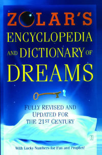 Zolar's Encyclopedia and Dictionary of Dreams : Fully Revised and Updated for the 21st Century - Zolar