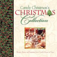 Candy Christmas's Christmas Collection GIFT : Recipes, Stories, and Inspirations from Candy's House to Yours - Candy Christmas