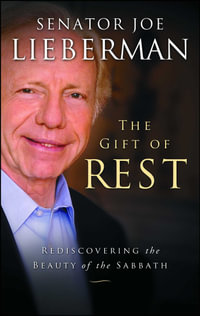 The Gift of Rest : Rediscovering the Beauty of the Sabbath - Joseph I. Lieberman