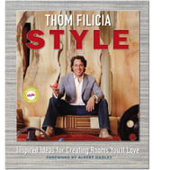 Thom Filicia Style : Inspired Ideas for Creating Rooms You'll Love - Thom Filicia