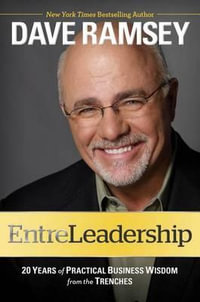 Entreleadership : 20 Years of Practical Business Wisdom from the Trenches - Dave Ramsey