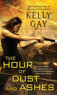 The Hour of Dust and Ashes : Charlie Madigan - Kelly Gay