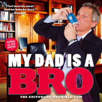 My Dad Is a Bro - The Editors of BroBible.com