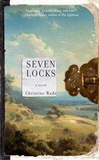 Seven Locks : A Novel - Christine Wade