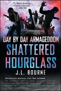 Day by Day Armageddon : Shattered Hourglass - J. L. Bourne