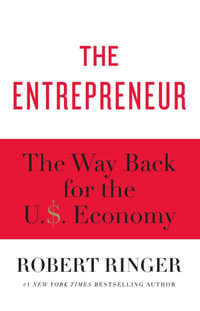 The Entrepreneur : The Way Back for the U.S. Economy - Robert Ringer