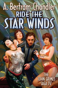 Ride the Star Winds : The John Grimes Saga - A. Bertram Chandler