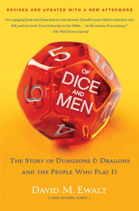 Of Dice and Men : The Story of Dungeons & Dragons and The People Who - David M. Ewalt