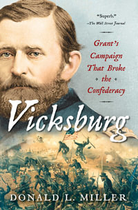 Vicksburg : Grant's Campaign That Broke the Confederacy - Donald L. Miller