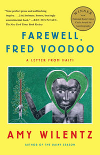 Farewell, Fred Voodoo : A Letter from Haiti - Amy Wilentz