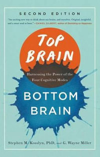 Top Brain, Bottom Brain : Harnessing the Power of the Four Cognitive Modes - Stephen Kosslyn