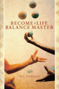 Become A Life Balance Master - Ric Giardina