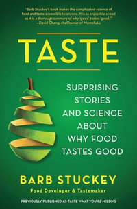 Taste : Surprising Stories and Science About Why Food Tastes Good - Barb Stuckey
