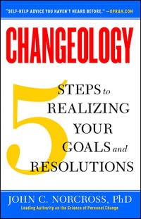 Changeology : 5 Steps to Realizing Your Goals and Resolutions - Kristin Loberg