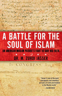 A Battle for the Soul of Islam : An American Muslim Patriot's Fight to Save His Faith - M. Zuhdi Jasser