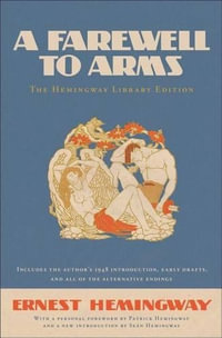 A Farewell to Arms : The Hemingway Library Edition - Ernest Hemingway