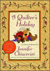 A Quilter's Holiday : An Elm Creek Quilts Novel - Jennifer Chiaverini