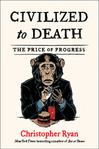 Civilized to Death : Price of Progress - Christopher Ryan