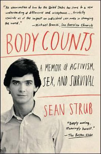 Body Counts : A Memoir of Activism, Sex, and Survival - Sean Strub