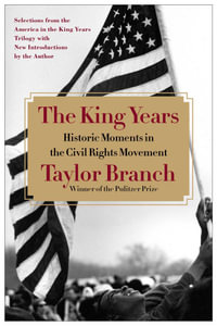 The King Years : Historic Moments in the Civil Rights Movement - Taylor Branch