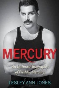 Mercury : An Intimate Biography of Freddie Mercury - Lesley-Ann Jones