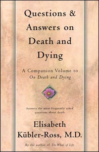 Questions and Answers on Death and Dying : A Companion Volume to On Death and Dying - Elisabeth Kübler-Ross