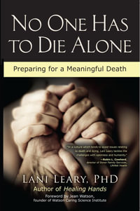 No One Has to Die Alone : Preparing for a Meaningful Death - Lani Leary