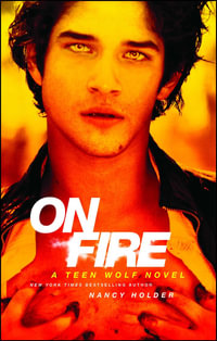 On Fire : A Teen Wolf Novel - Nancy Holder