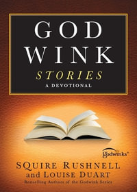 Godwink Stories : A Devotional - Squire Rushnell