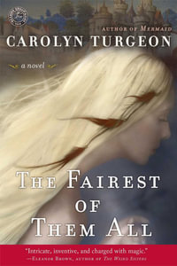 The Fairest of Them All : A Novel - Carolyn Turgeon