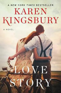 Love Story : A Novel - Karen Kingsbury