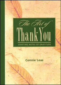 The Art of Thank You : Crafting Notes of Gratitude - Connie Leas