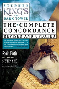 Stephen King's the Dark Tower : The Complete Concordance, Revised and Updated - Robin Furth