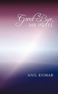 "Good-Bye, MR Patel" - Anil Kumar