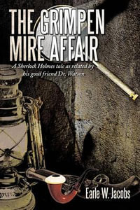 The Grimpen Mire Affair : A Sherlock Holmes Tale as Related by His Good Friend Dr. Watson - Earle W. Jacobs