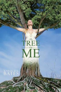 The Tree in Me : Tracing the Fruit Back to the Root - Karen Eve Bates