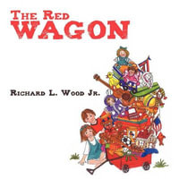 The Red Wagon - Richard L. Wood Jr.