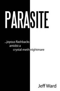 Parasite : Joyous Flashbacks Amidst a Crystal Meth Nightmare - Jeff Ward