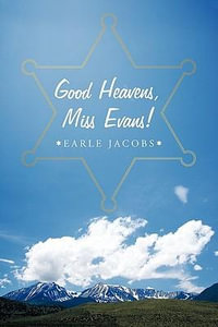 Good Heavens, Miss Evans! - Earle W. Jacobs