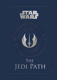 The Jedi Path : A Manual for Students of the Force - Daniel Wallace