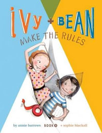 Ivy and Bean Make the Rules : Ivy and Bean Series : Book 9 - Annie Barrows